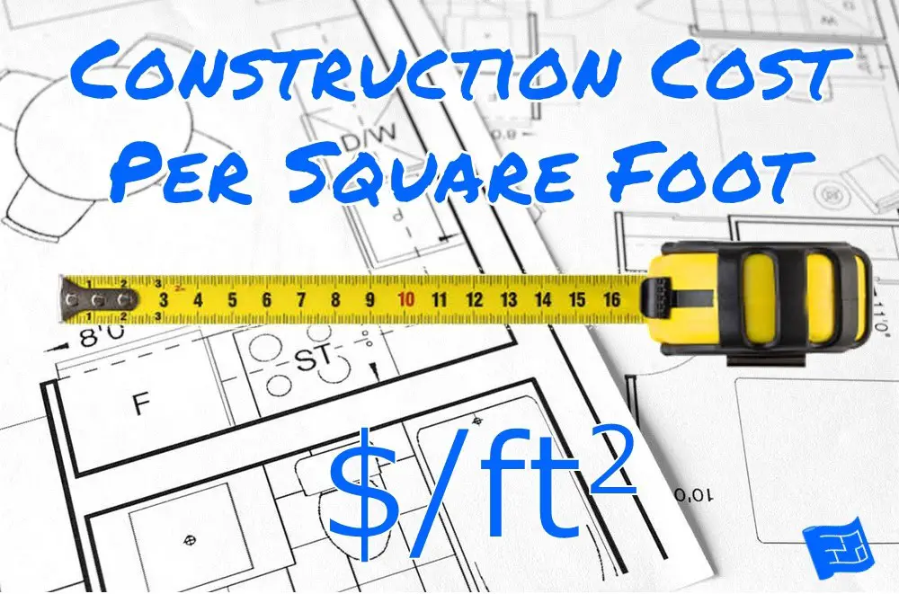 Construction Cost Per Square Foot